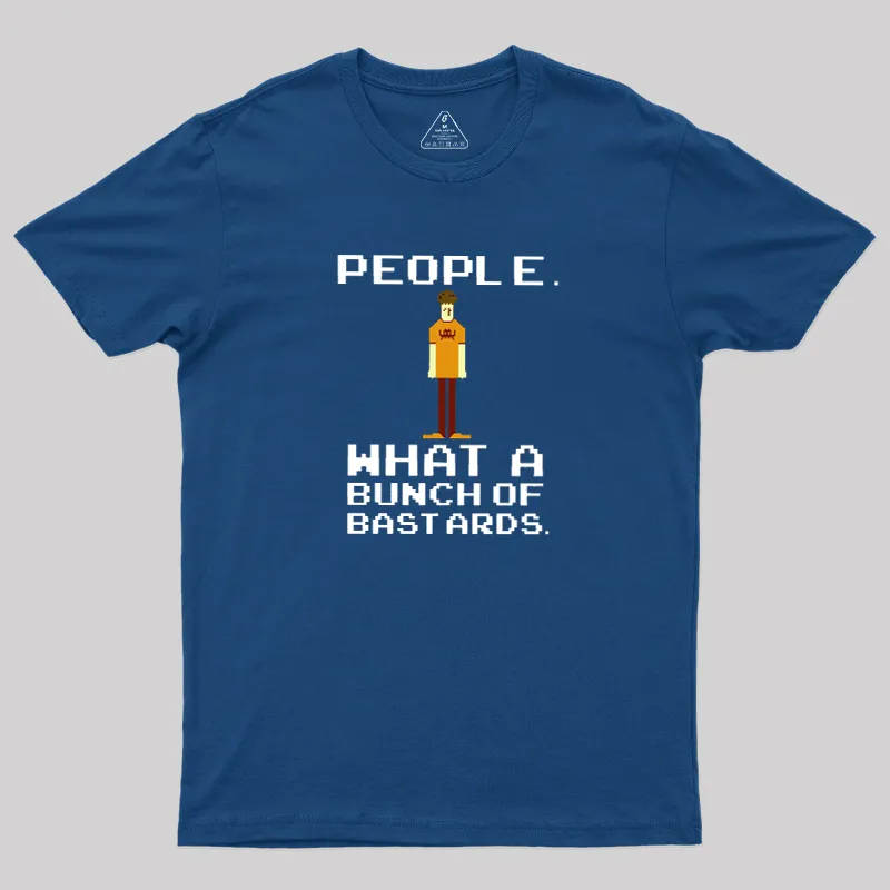 Alternative view of People, What a Bunch of Bastards Geek T-Shirt