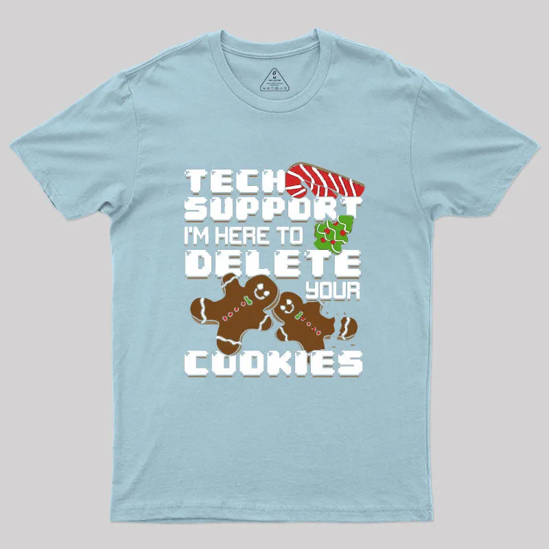 Tech Support I'm Here To Delete Your Cookies Geek T-Shirt - Image 10