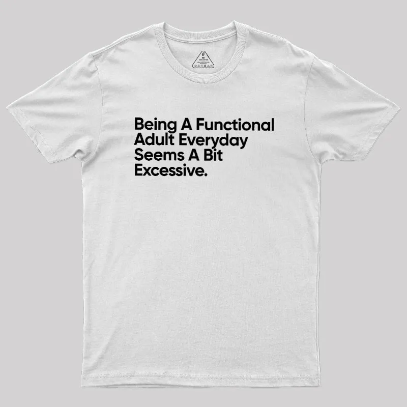 Being A Functional Adult Geek T-Shirt - Image 11