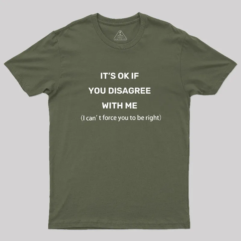 It's Ok If You Disagree With Me Geek T-Shirt - Image 3