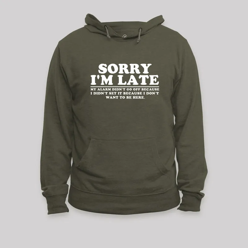 Sorry I'm Late My Alarm Didn't Go Off Hoodie