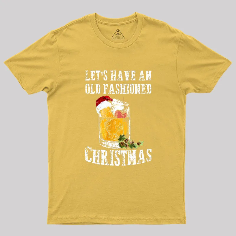 LET'S HAVE AN OLD FASHIONED CHRISTMAS Geek T-Shirt - Image 8