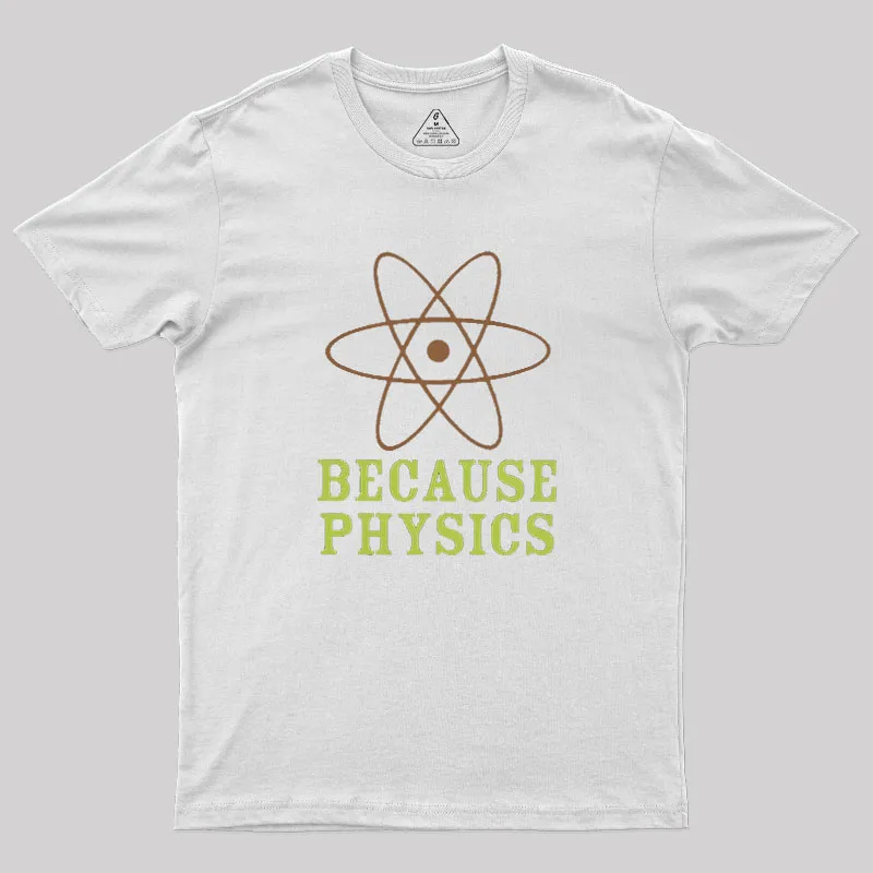 Because Physics Geek T-Shirt - Image 6
