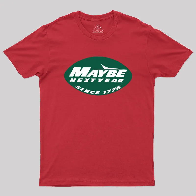 Maybe Next Year Geek T-Shirt - Image 5