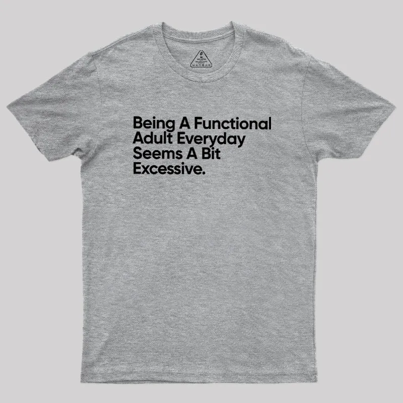 Being A Functional Adult Geek T-Shirt - Image 4
