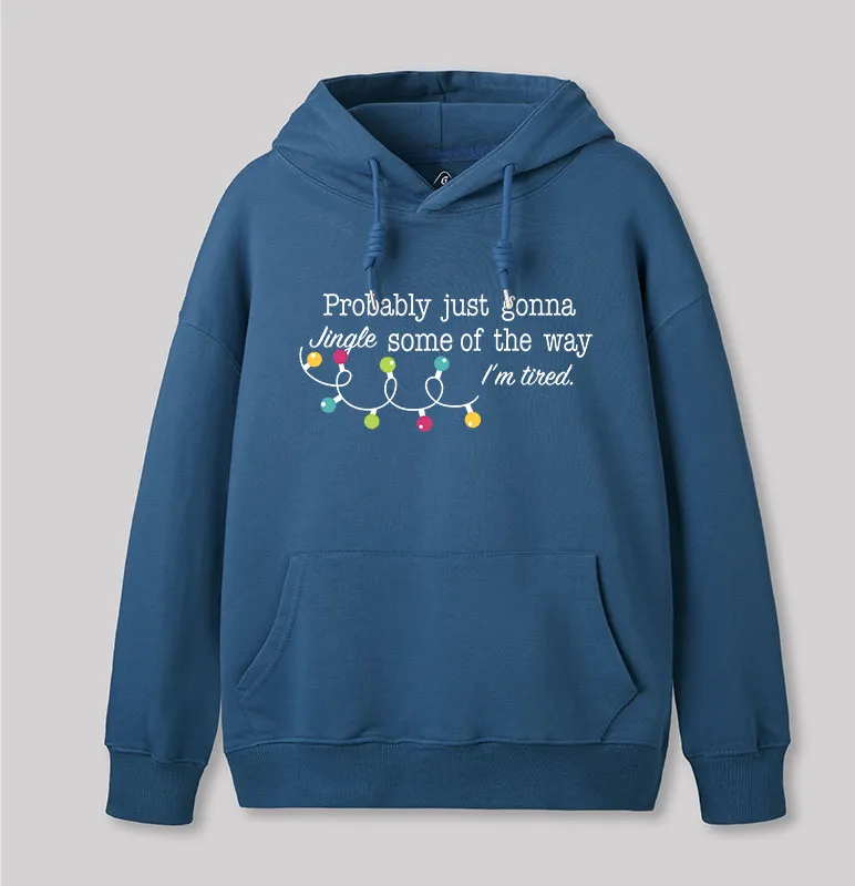 Alternative view of Probably Just Gonna Jingle Some of The Way I'm Tired Geek Hoodie