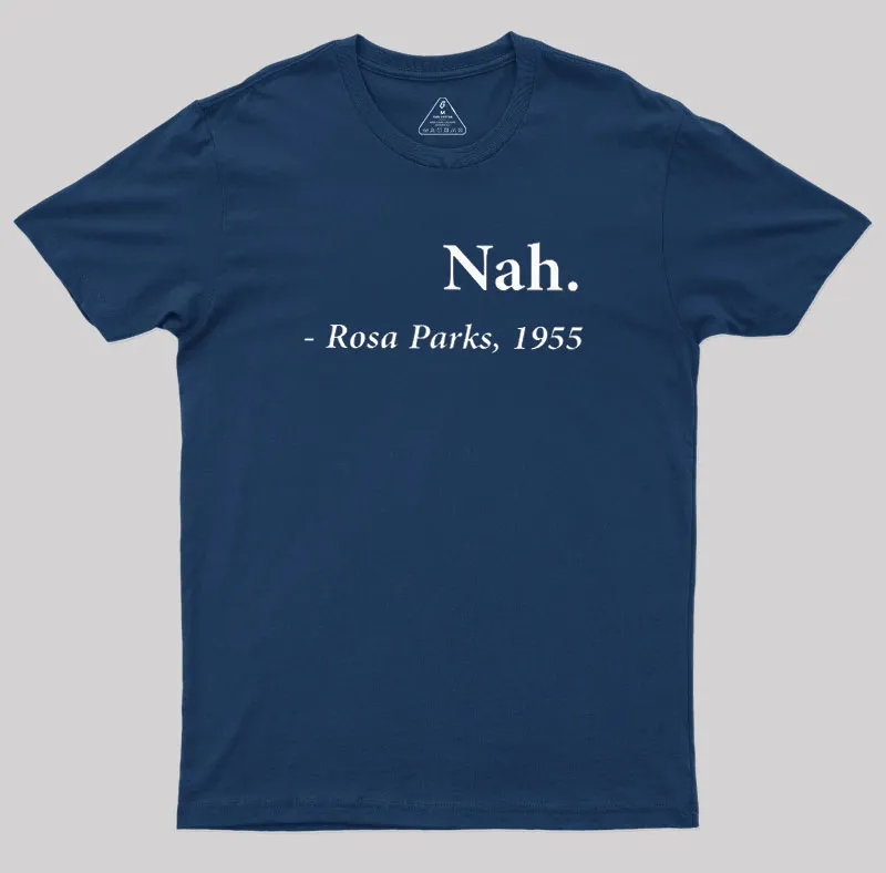 Alternative view of Nah Rosa Parks Quote Geek T-Shirt
