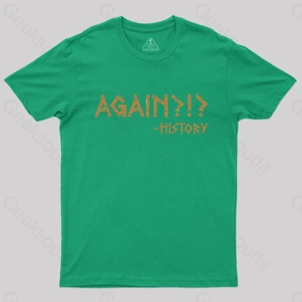 Again?!? Histroy T-Shirt - Image 7