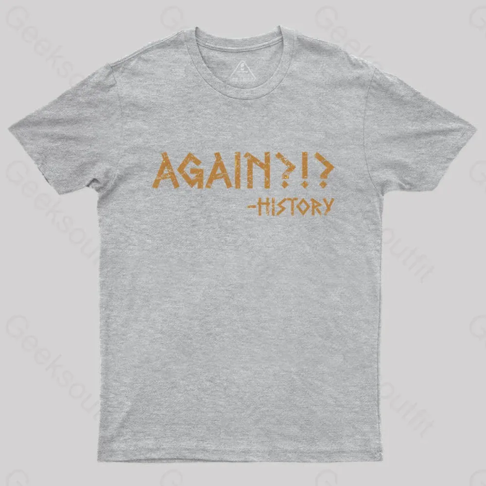 Again?!? Histroy T-Shirt - Image 8