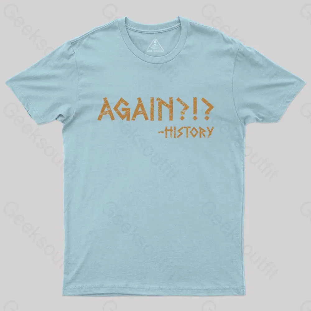 Again?!? Histroy T-Shirt - Image 5