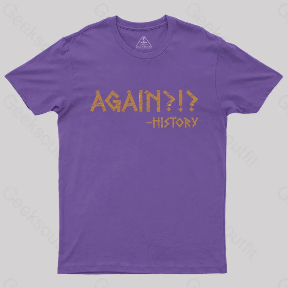 Again?!? Histroy T-Shirt - Image 3