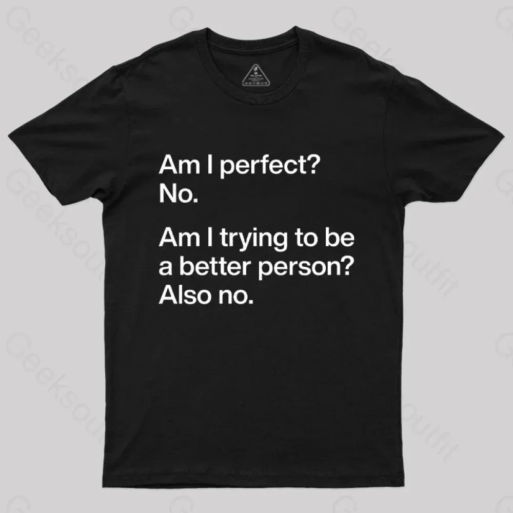 Alternative view of Am I Perfect No Geek T-Shirt