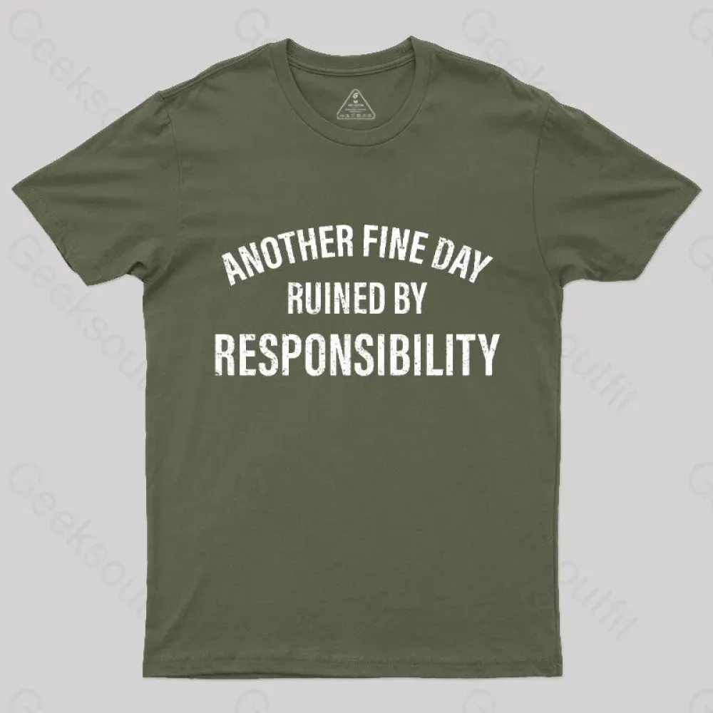 Another Fine Day Ruined By Responsibility T-Shirt - Image 3