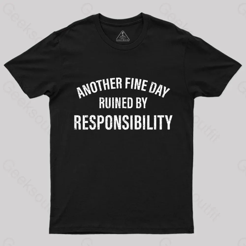 Alternative view of Another Fine Day Ruined By Responsibility T-Shirt