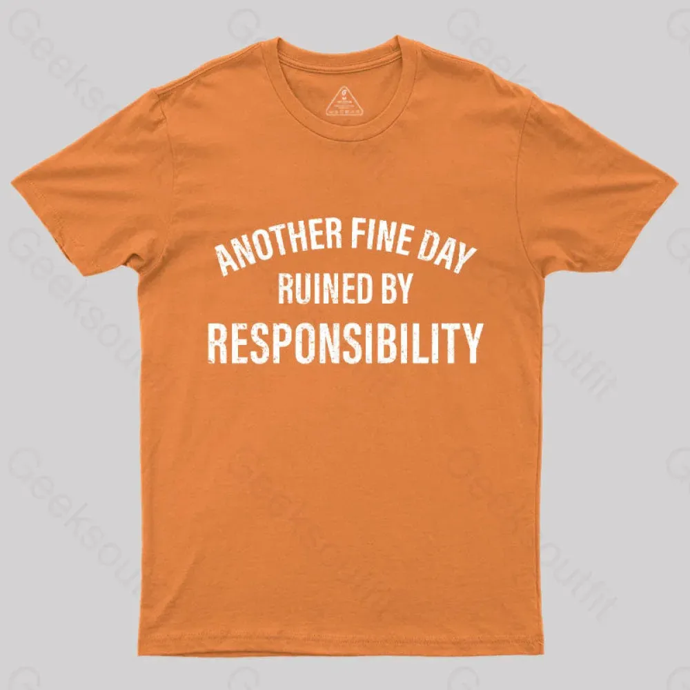 Another Fine Day Ruined By Responsibility T-Shirt - Image 4
