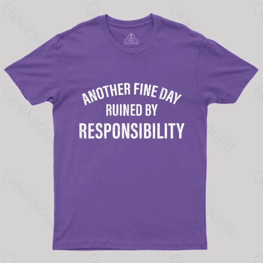 Another Fine Day Ruined By Responsibility T-Shirt - Image 6
