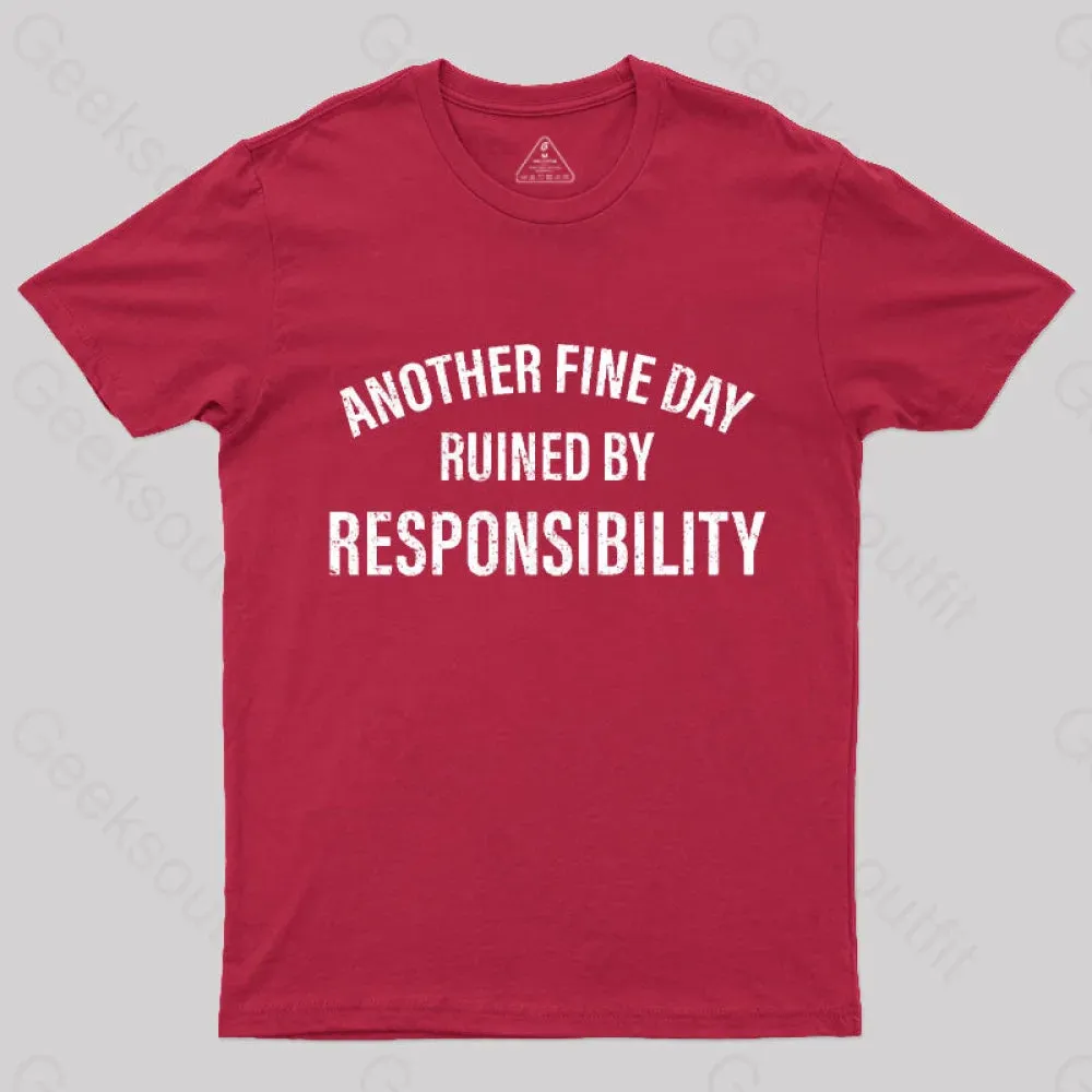 Another Fine Day Ruined By Responsibility T-Shirt - Image 8