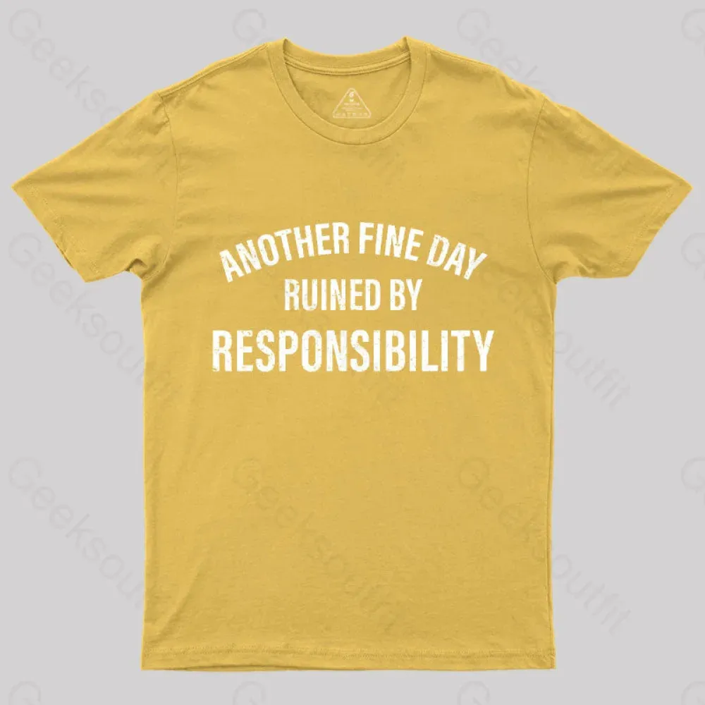 Another Fine Day Ruined By Responsibility T-Shirt - Image 5
