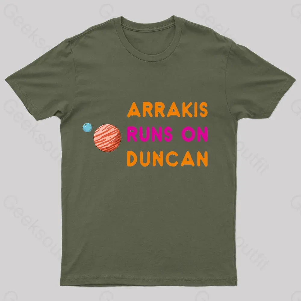 Desert Planet Runs On Duncan Geek T-Shirt