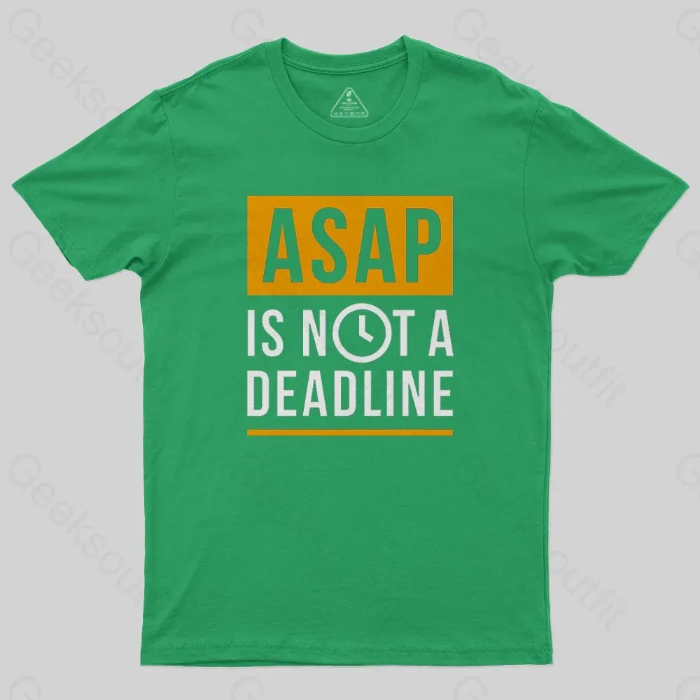 ASAP is not a Deadline T-Shirt - Image 5