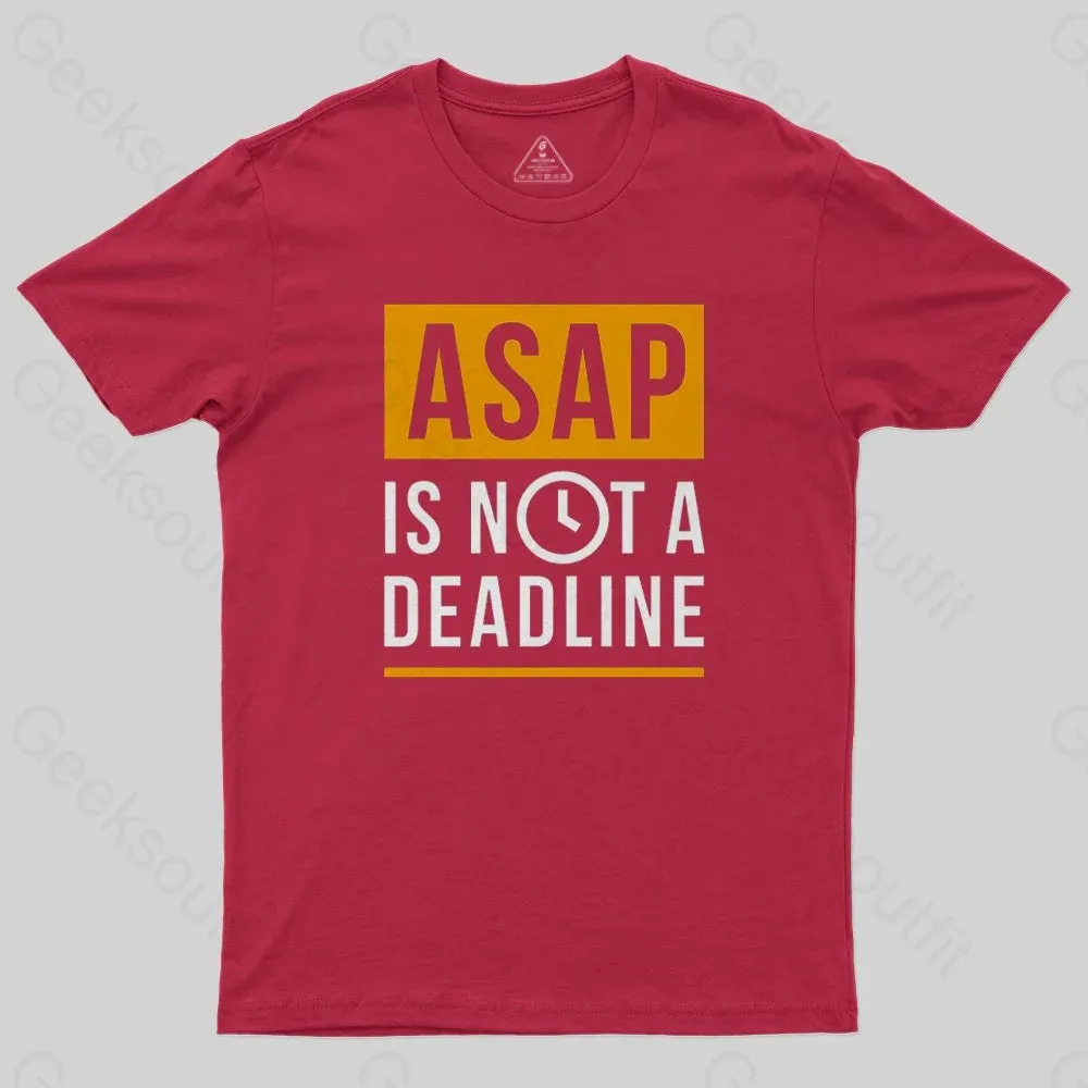 ASAP is not a Deadline T-Shirt - Image 4