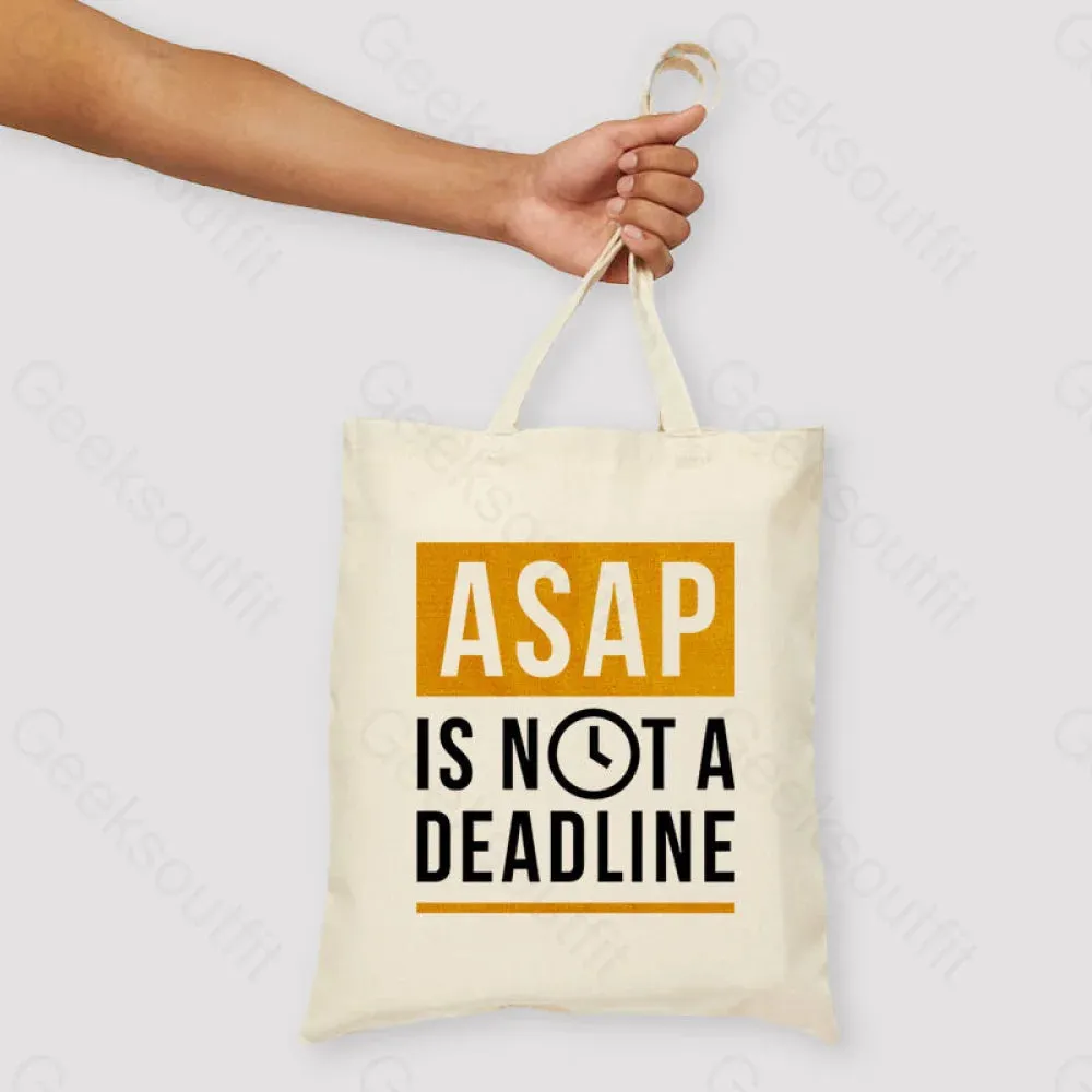 ASAP is not a Deadline Unisex Tote Bag