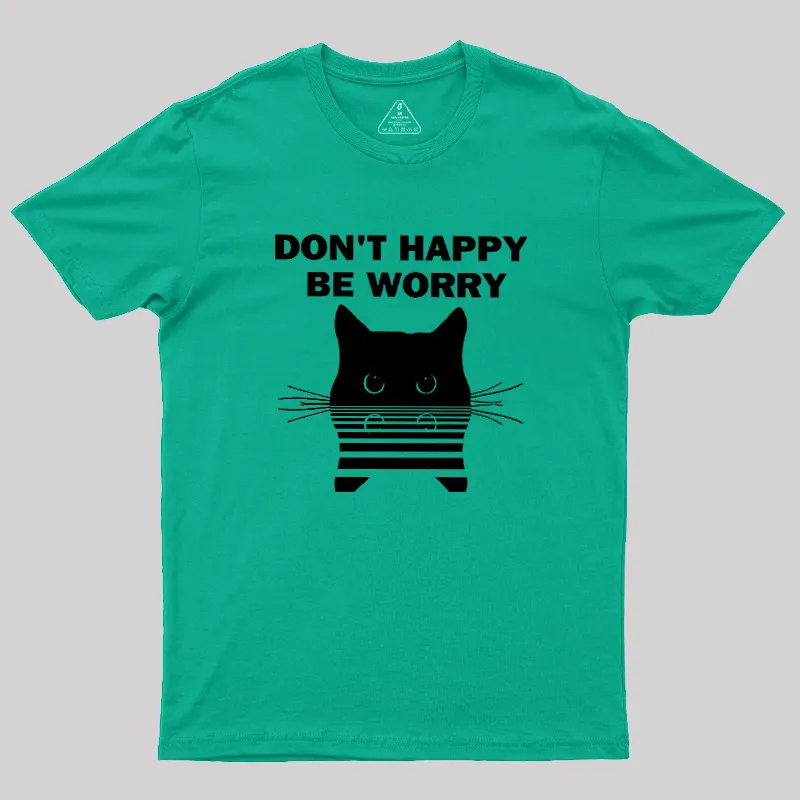 Don't Happy Geek T-Shirt - Image 8