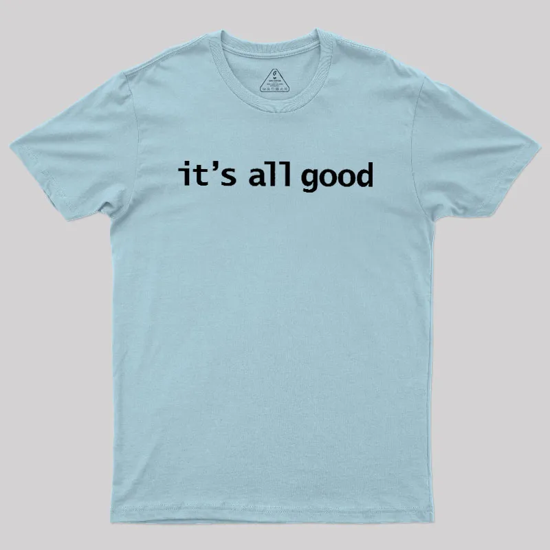 Its All Good Geek T-Shirt - Image 10