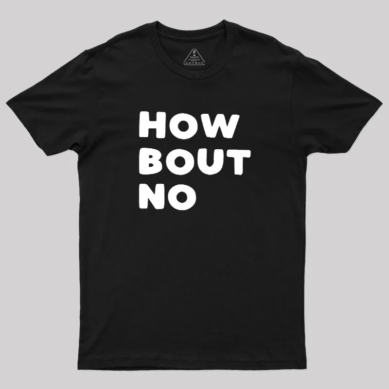 Alternative view of How Bout No Geek T-Shirt