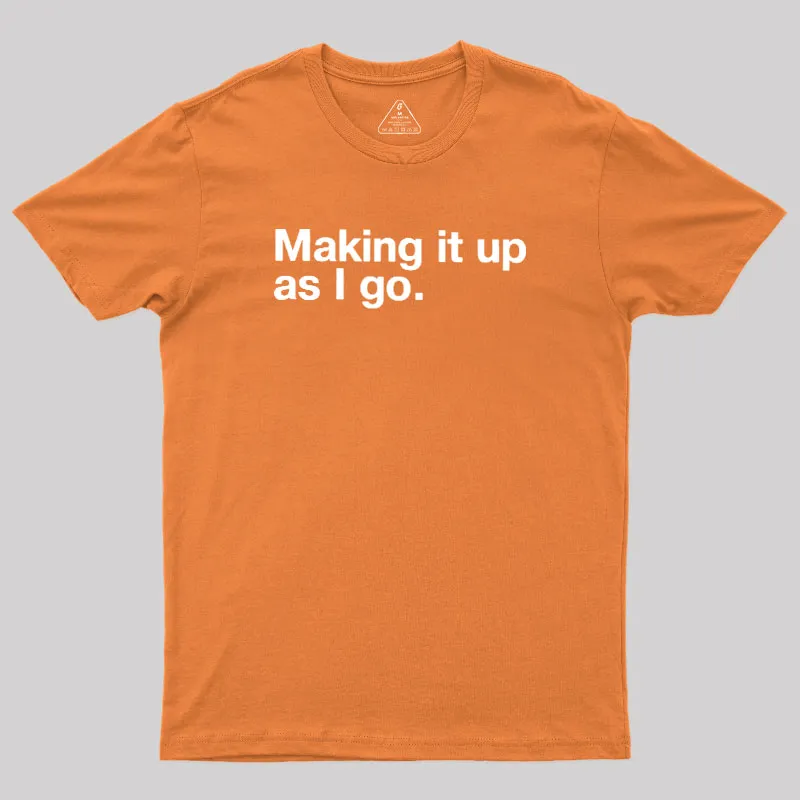 Making it Up As I Go Geek T-Shirt - Image 5