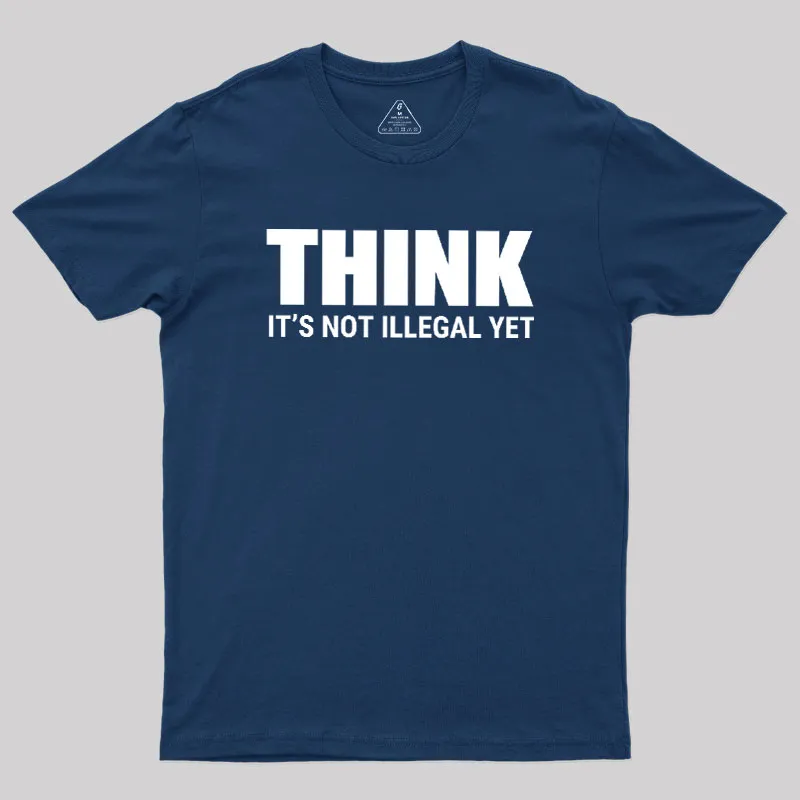 Alternative view of Think Before It's Illegal Geek T-Shirt
