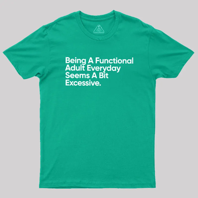 Being A Functional Adult Geek T-Shirt - Image 10