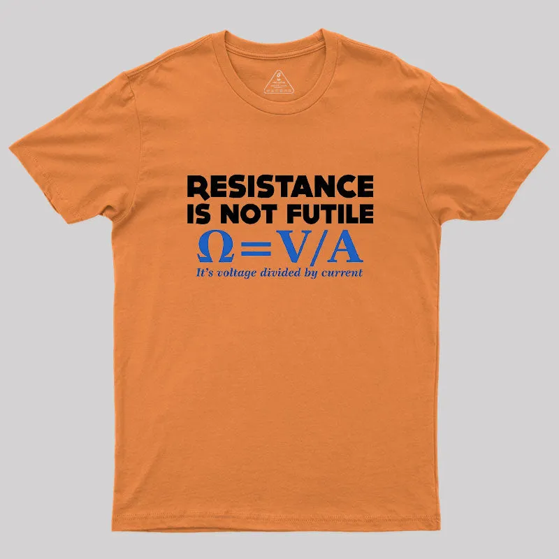 Resistance Is NOT Futile Geek T-Shirt - Image 7