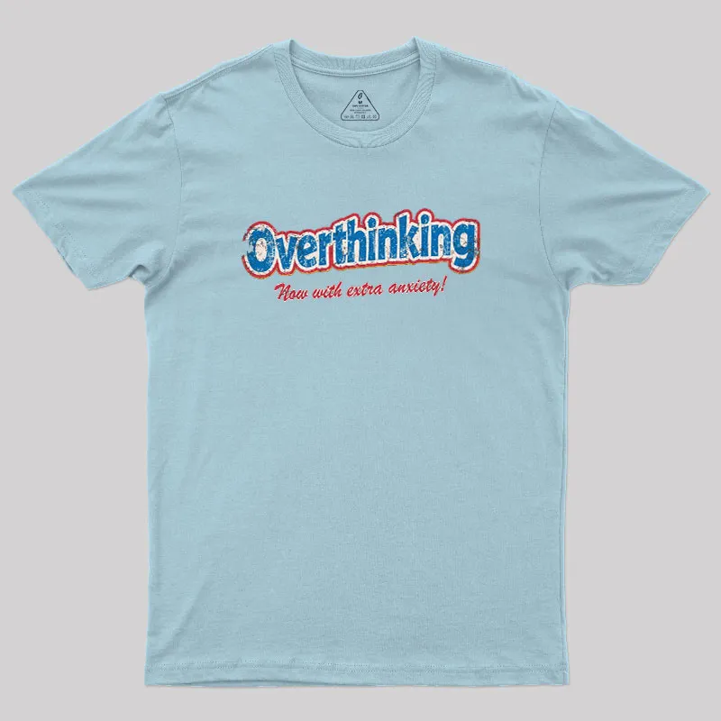 Overthinking Extra Anxiety Edition Geek T-Shirt - Image 10