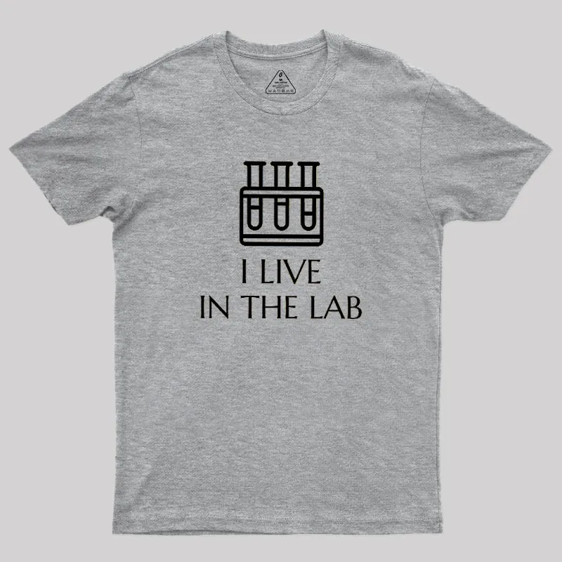 I Live In The Lab Geek T-Shirt