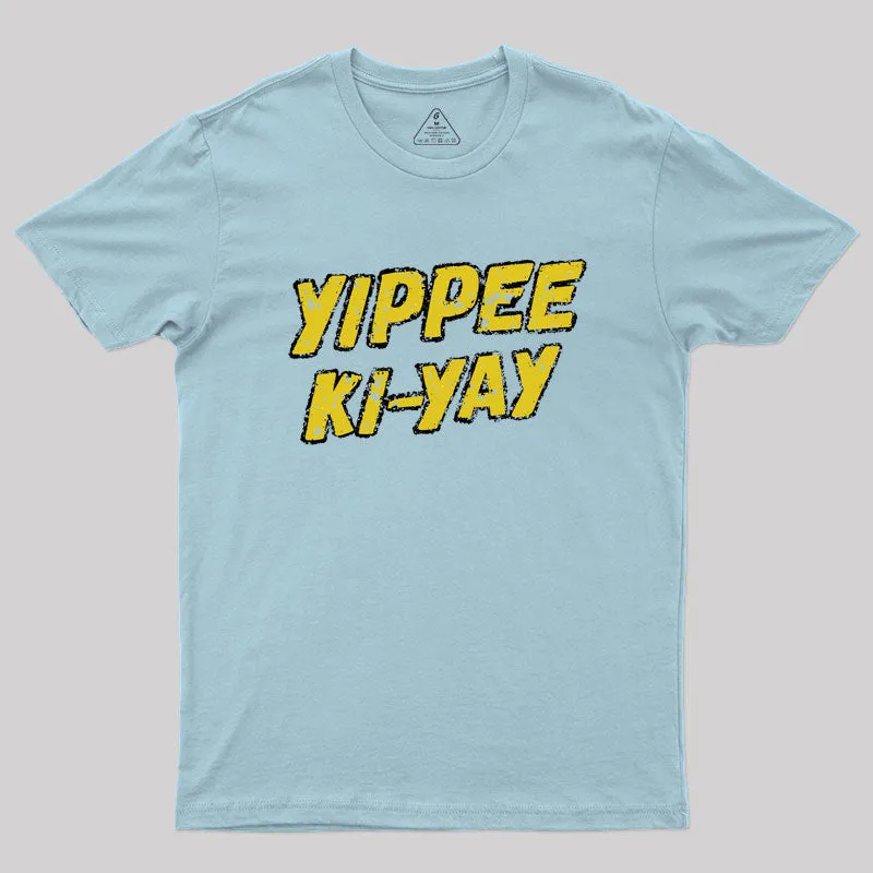 Yippee Ki-yay Geek T-Shirt - Image 10