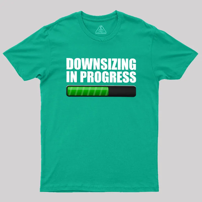 Downsizing In Progress Geek T-Shirt - Image 9