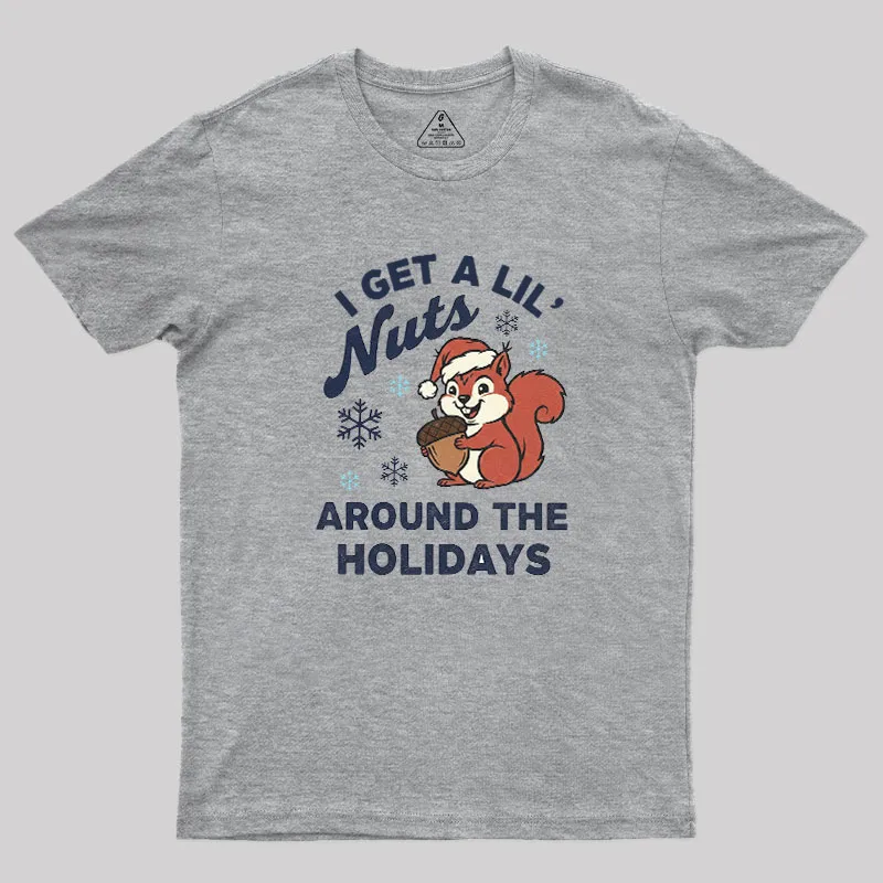I Get A Little Nuts Around The Holidays Christmas Geek T-Shirt - Image 5