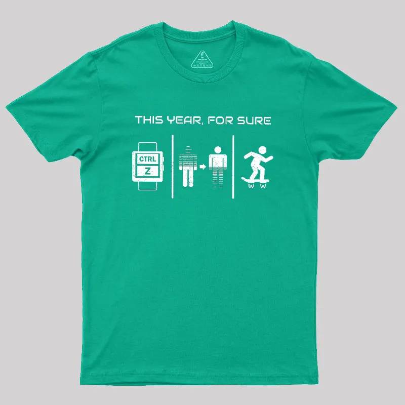 This Year For Sure Geek T-Shirt - Image 9