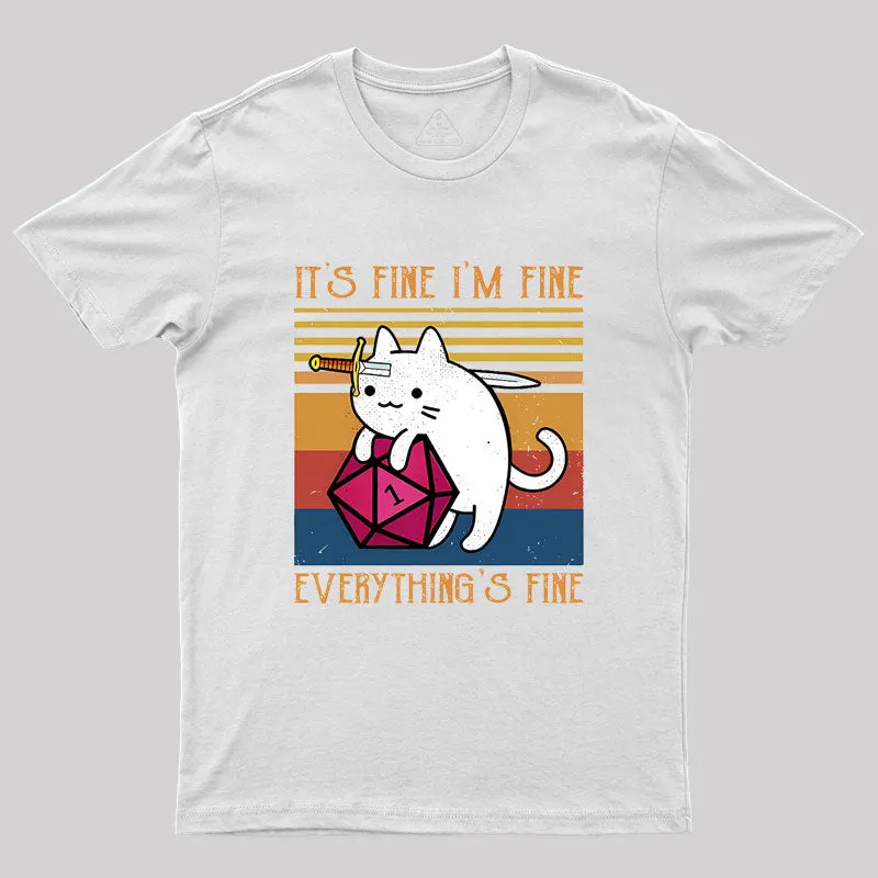 Cat It's Fine I'm Fine Everything's Fine Geek T-Shirt - Image 9