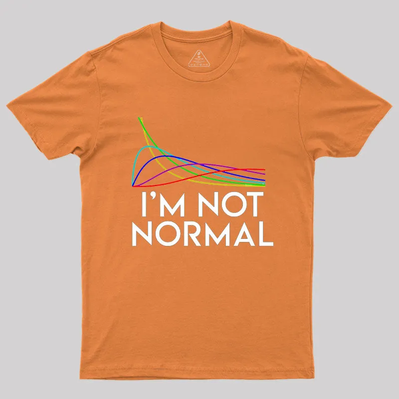 Chi Squared. I'm not normal Geek T-Shirt - Image 7