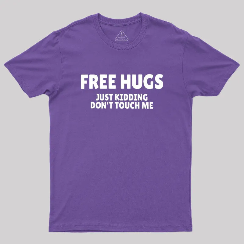 Free Hugs Just Kidding Don't Touch Me Geek T-Shirt - Image 6