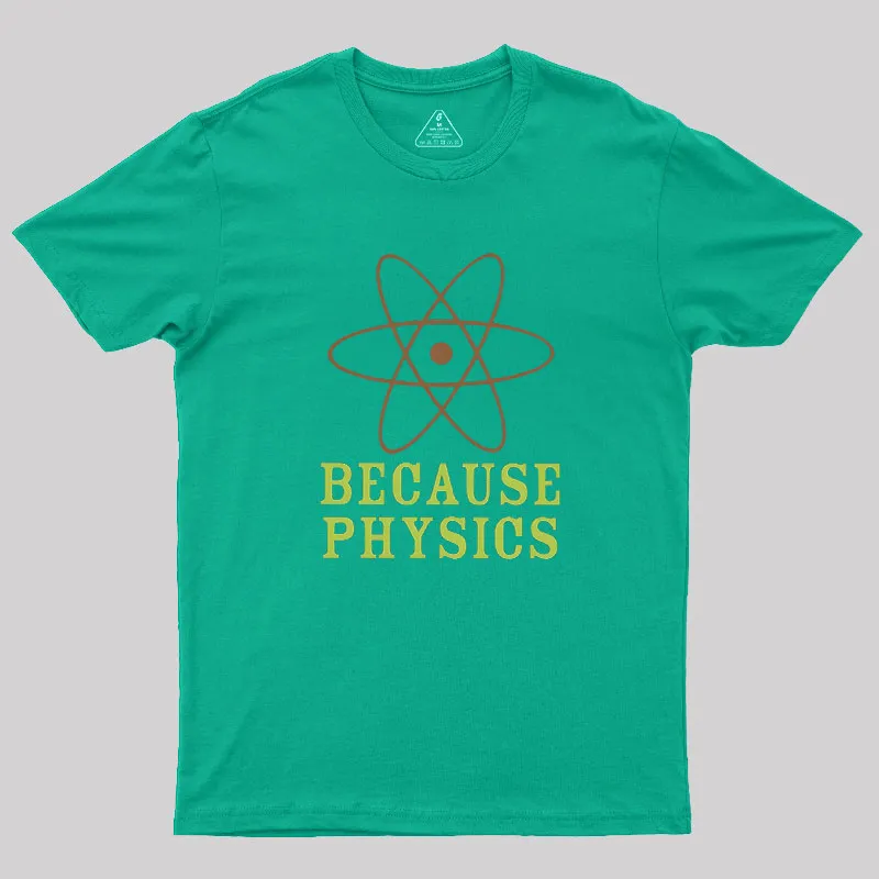 Because Physics Geek T-Shirt - Image 5