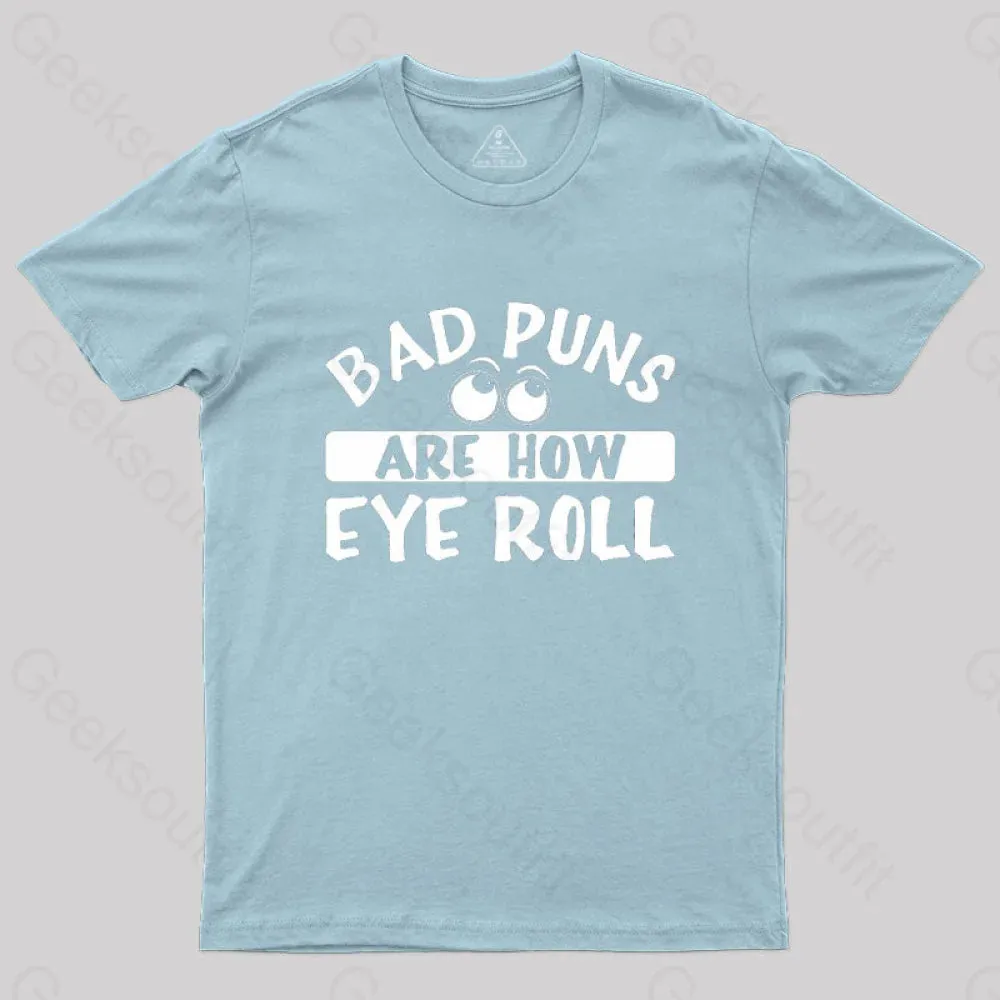 Bad Puns Are How Eye Roll T-Shirt - Image 6