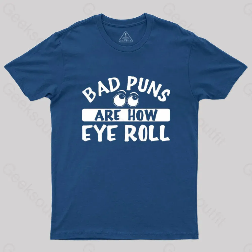 Bad Puns Are How Eye Roll T-Shirt - Image 2