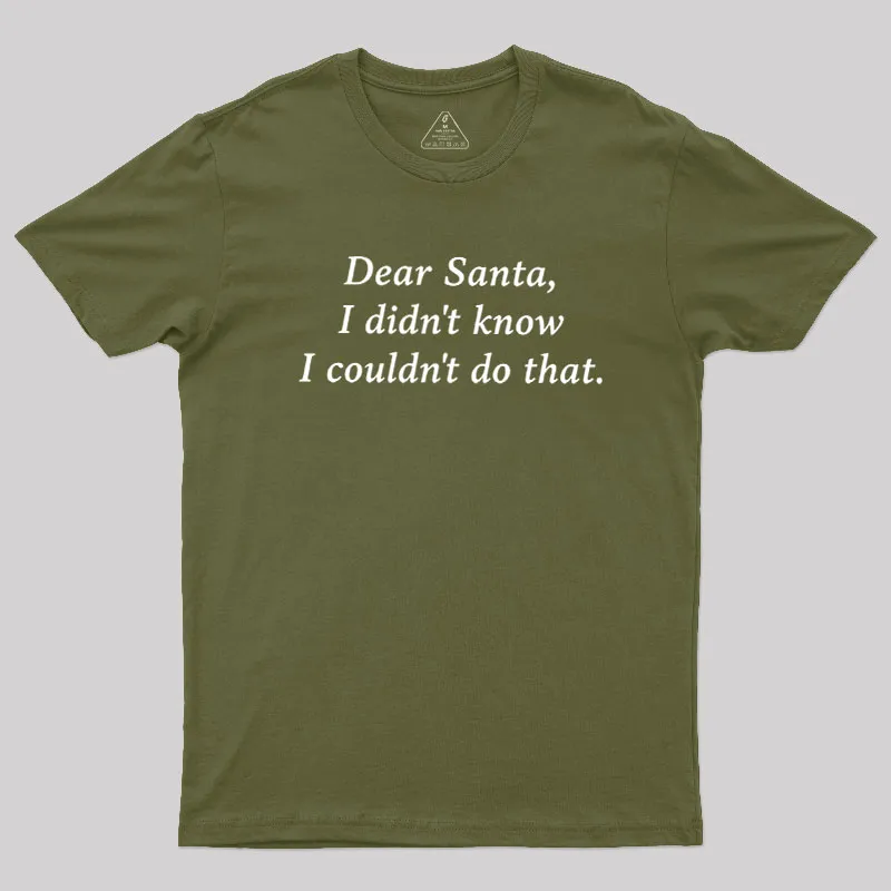 Dear Santa I Didn't Know Geek T-Shirt - Image 3
