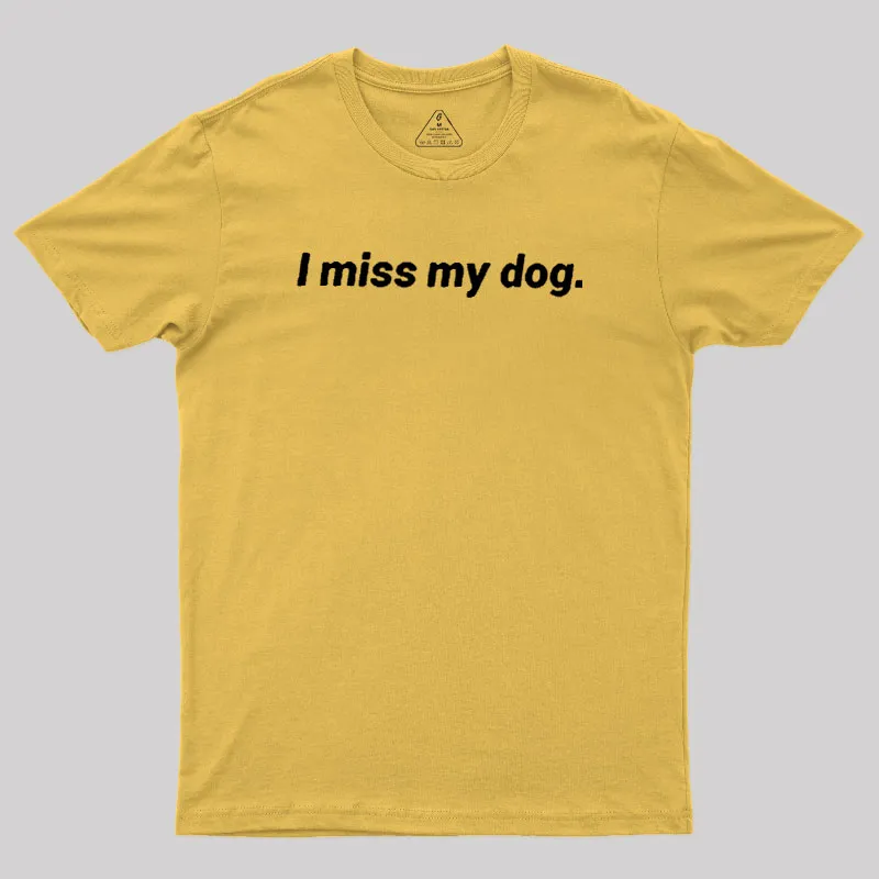 I Miss My Dog Geek T-Shirt - Image 8