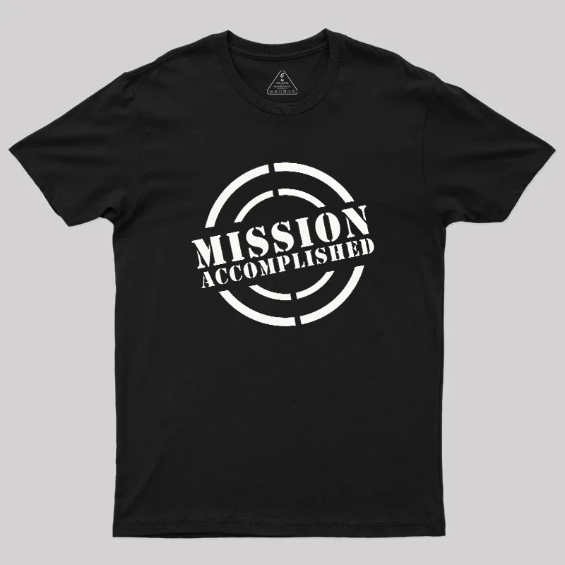 Mission Accomplished Geek T-Shirt