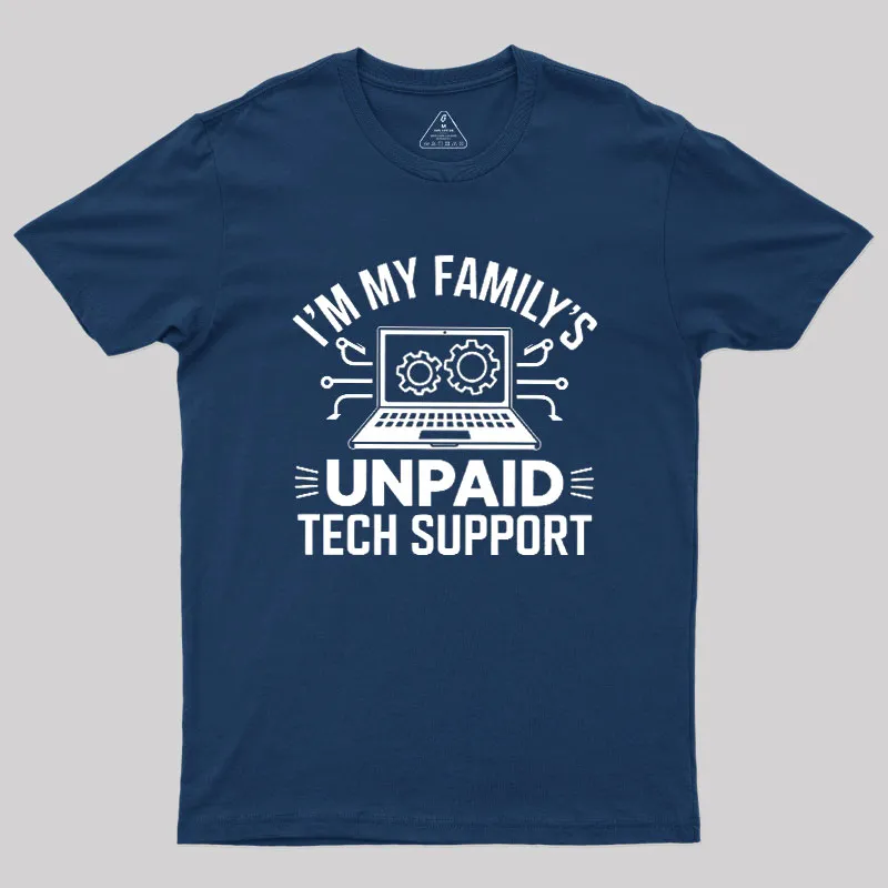 I'm My Family's Unpaid Tech Support Geek T-Shirt