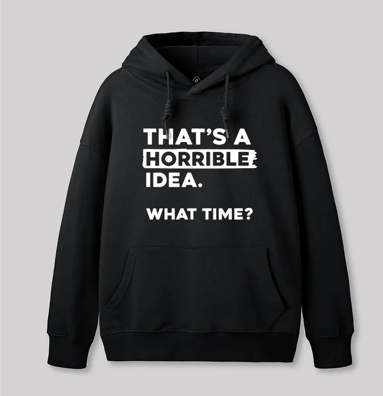 Alternative view of That's a Horrible Idea What Time Geek Hoodie